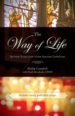 The Way Of Life: Spiritual Essays From Unam Sanctam Catholicam