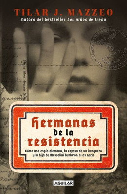 Hermanas De La Resistencia / Sisters In Resistance: How A German Spy, A Banker's Wife, And Mussolini's Daughter Outwitted The Nazis (Spanish Edition)