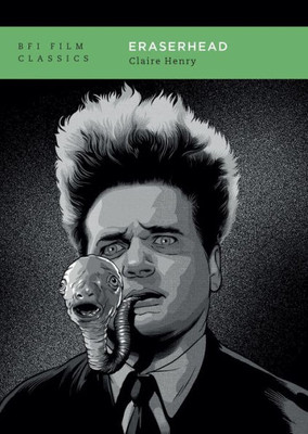 Eraserhead (Bfi Film Classics)