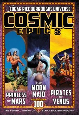 Cosmic Epics: The Seminal Works Of Edgar Rice Burroughs (Edgar Rice Burroughs Universe)