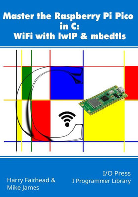 Master The Raspberry Pi Pico In C: Wifi With Lwip & Mbedtls