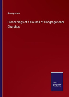 Proceedings Of A Council Of Congregational Churches