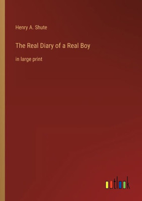 The Real Diary Of A Real Boy: In Large Print