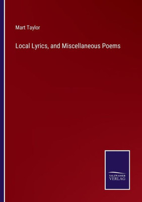 Local Lyrics, And Miscellaneous Poems
