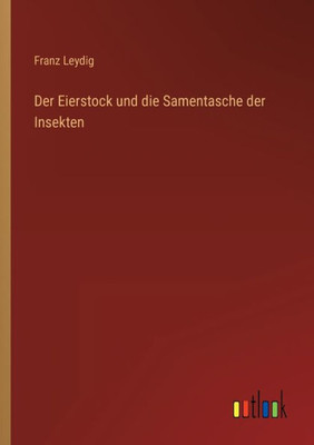 Der Eierstock Und Die Samentasche Der Insekten (German Edition)