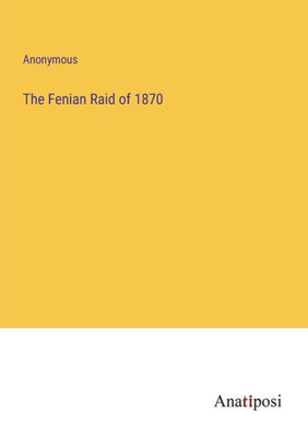 The Fenian Raid Of 1870