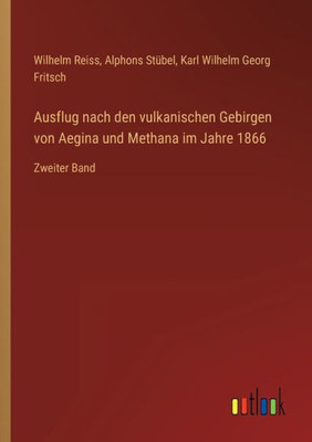 Ausflug Nach Den Vulkanischen Gebirgen Von Aegina Und Methana Im Jahre 1866: Zweiter Band (German Edition)