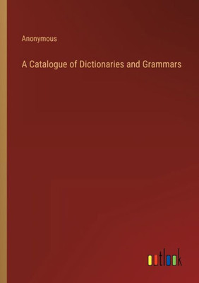 A Catalogue Of Dictionaries And Grammars