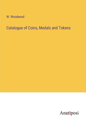 Catalogue Of Coins, Medals And Tokens