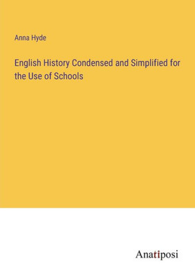 English History Condensed And Simplified For The Use Of Schools