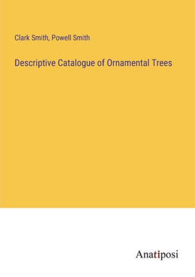 Descriptive Catalogue Of Ornamental Trees