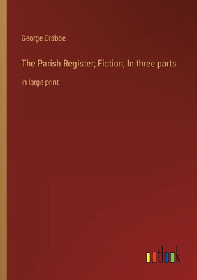 The Parish Register; Fiction, In Three Parts: In Large Print
