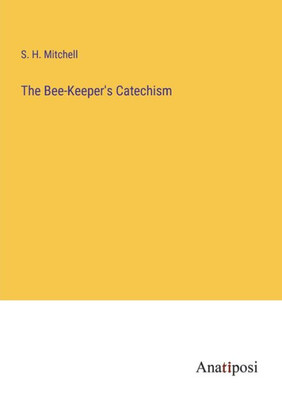 The Bee-Keeper's Catechism