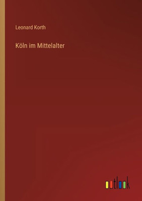 Köln Im Mittelalter (German Edition)