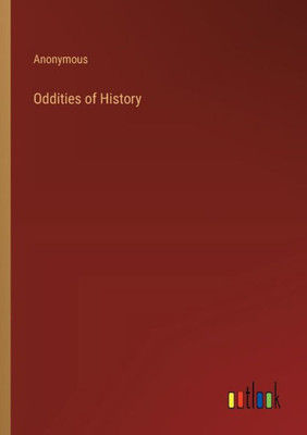 Oddities Of History