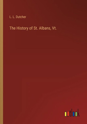 The History Of St. Albans, Vt.