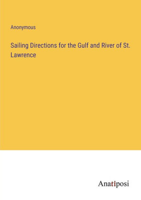 Sailing Directions For The Gulf And River Of St. Lawrence