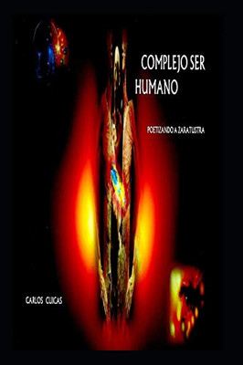COMPLEJO SER HUMANO: POETIZANDO A ZARATUSTRA (Spanish Edition)