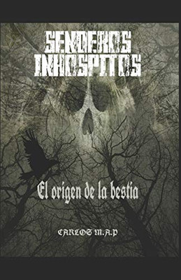 SENDEROS INHoSPITOS: El origen de la bestia (Spanish Edition)