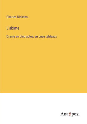 L'Abime: Drame En Cinq Actes, En Onze Tableaux (French Edition)
