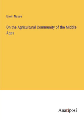 On The Agricultural Community Of The Middle Ages