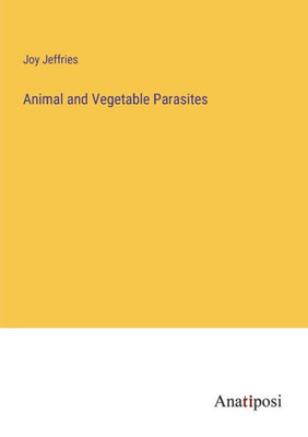 Animal And Vegetable Parasites