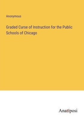 Graded Curse Of Instruction For The Public Schools Of Chicago