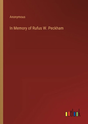 In Memory Of Rufus W. Peckham