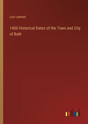 1400 Historical Dates Of The Town And City Of Bath