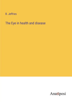 The Eye In Health And Disease