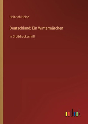 Deutschland; Ein Wintermärchen: In Großdruckschrift (German Edition)