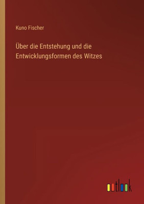 Über Die Entstehung Und Die Entwicklungsformen Des Witzes (German Edition)