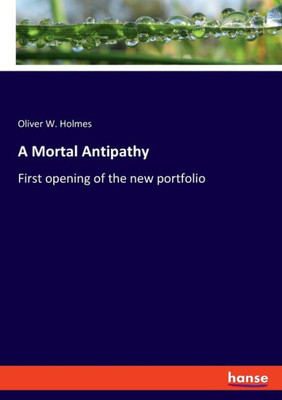 A Mortal Antipathy: First Opening Of The New Portfolio