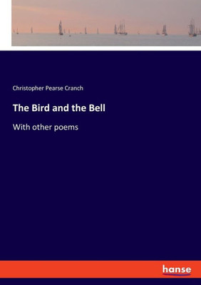 The Bird And The Bell: With Other Poems