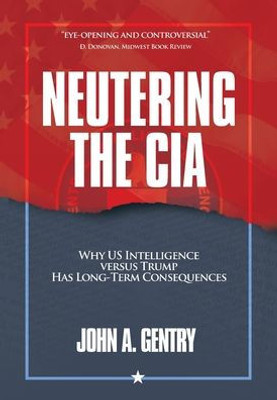 Neutering The Cia: Why Us Intelligence Versus Trump Has Long-Term Consequences