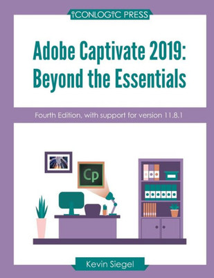 Adobe Captivate 2019: Beyond The Essentials (4Th Edition)