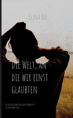 Die Welt, An Die Wir Einst Glaubten (German Edition)