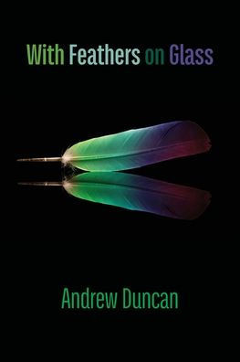 With Feathers On Glass