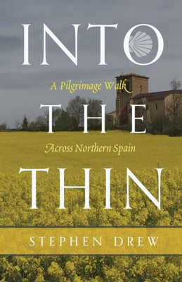 Into The Thin: A Pilgrimage Walk Across Northern Spain