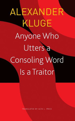 Anyone Who Utters A Consoling Word Is A Traitor: 48 Stories For Fritz Bauer (The Seagull Library Of German Literature)