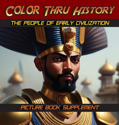 The People Of Early Civilization: Picture Book Supplement (Color Thru History)