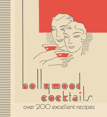 Hollywood Cocktails: Over 200 Excellent Recipes