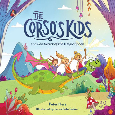 The Corso's Kids And The Secret Of The Magic Spoon (The Corso's Kids, 1)