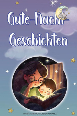 Gute-Nacht-Geschichten: Magische Abenteuer, Um Wach Zu Träumen Und Wichtige Werte Zu Lernen. (German Edition)