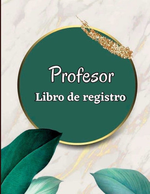 Libro De Registro Del Maestro: Libro De Calificaciones De 92 Páginas Para Que Los Maestros Registren Las Calificaciones Y Lecciones De Los Estudiantes De Clase (Spanish Edition)