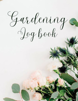 Garden Planner And Log Book: Vegetable Organizer Notebook Set Annual Goals, Chart Garden Design, Keep A Record Of Your Work, Track Crop Performance