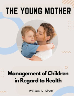 The Young Mother: Management Of Children In Regard To Health