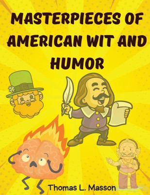 Masterpieces Of American Wit And Humor: An Anthology Of The American Humor