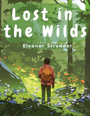 Lost In The Wilds: Children's Adventure Stories