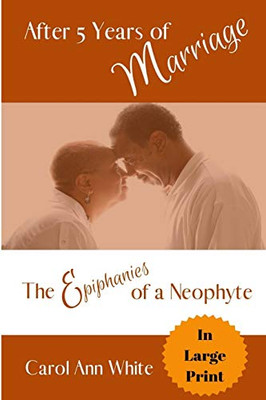 After 5 Years of Marriage: The Epiphanies of a Neophyte